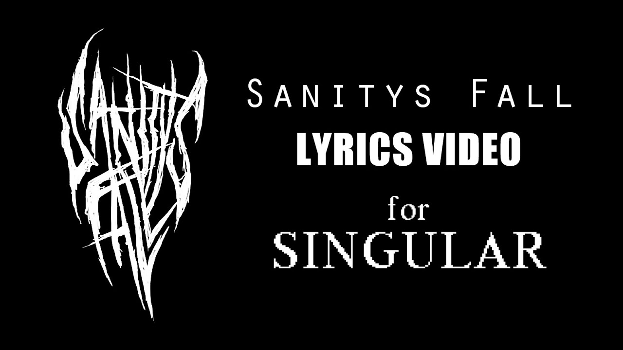 Singular (Lyrics) by Sanitys Fall