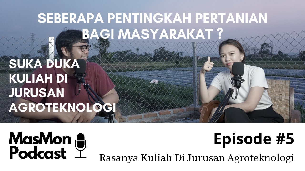 Podcast | Rasanya Kuliah Di Jurusan Agroteknologi