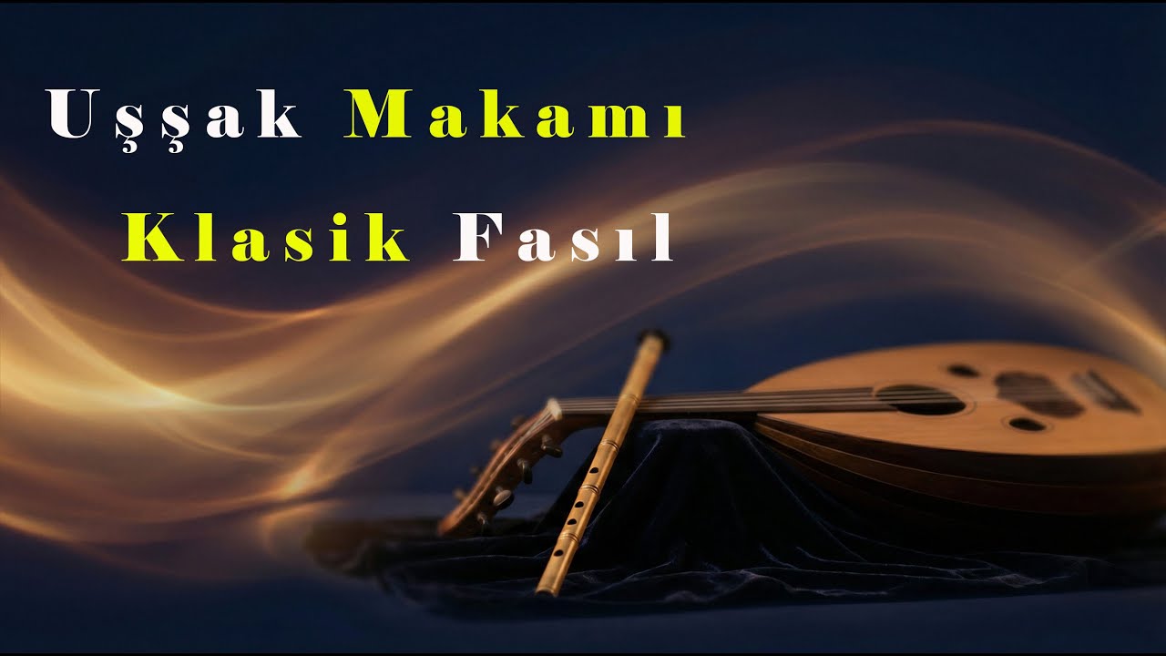 Uşşak Makamı | Sakin Yol – Klasik Fasıl (Türk Sanat Müziği)