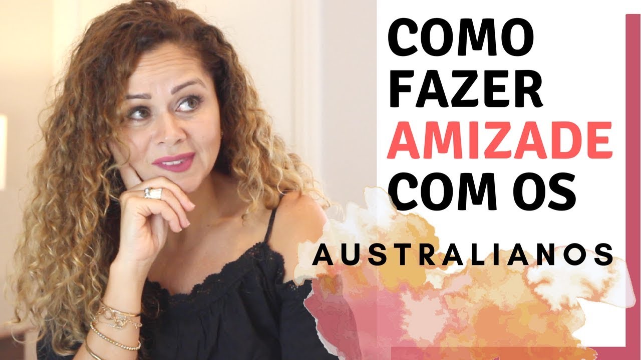 Não Consigo Fazer Amizade Com Australianos