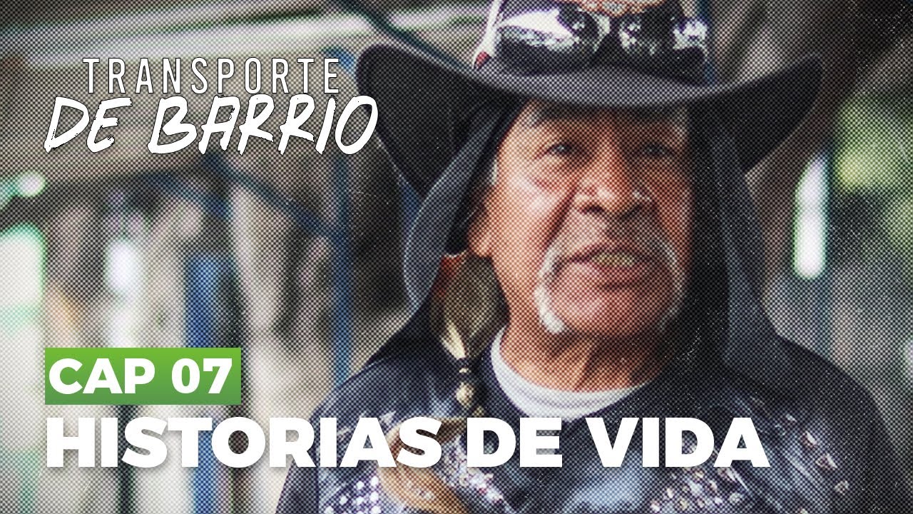 Transporte de Barrio Capitulo 7 HISTORIAS DE VIDA