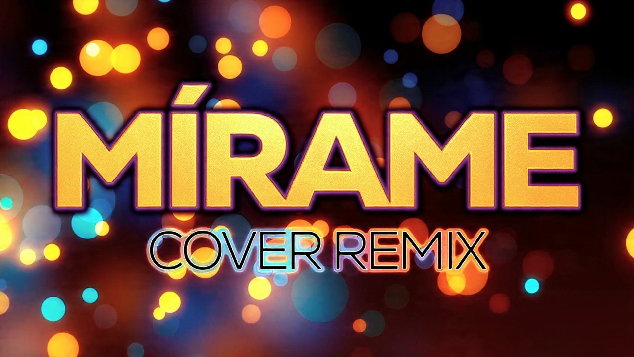 Mírame (Cover Remix) | Sentidos Opuestos