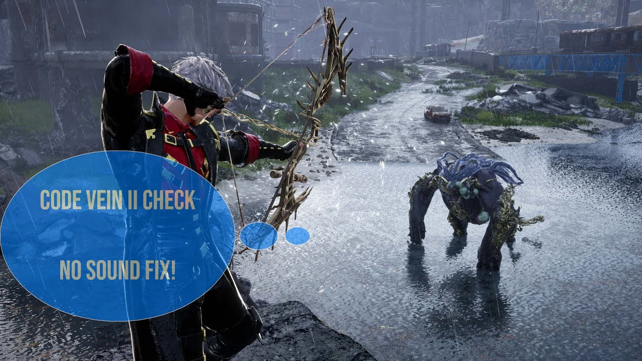 Code Vein II No sound issue Code Vein 2 no sound fix Repair no audio errors fix no sound issue
