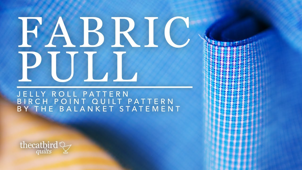 Fabric Pull Redux - Birch Point Quilt - The Blanket Statement