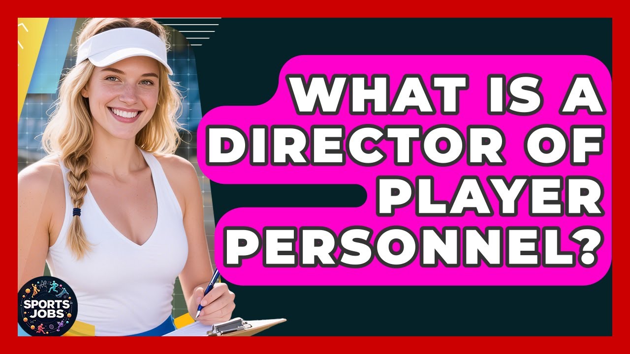 What Is A Director Of Player Personnel? - Sports Jobs