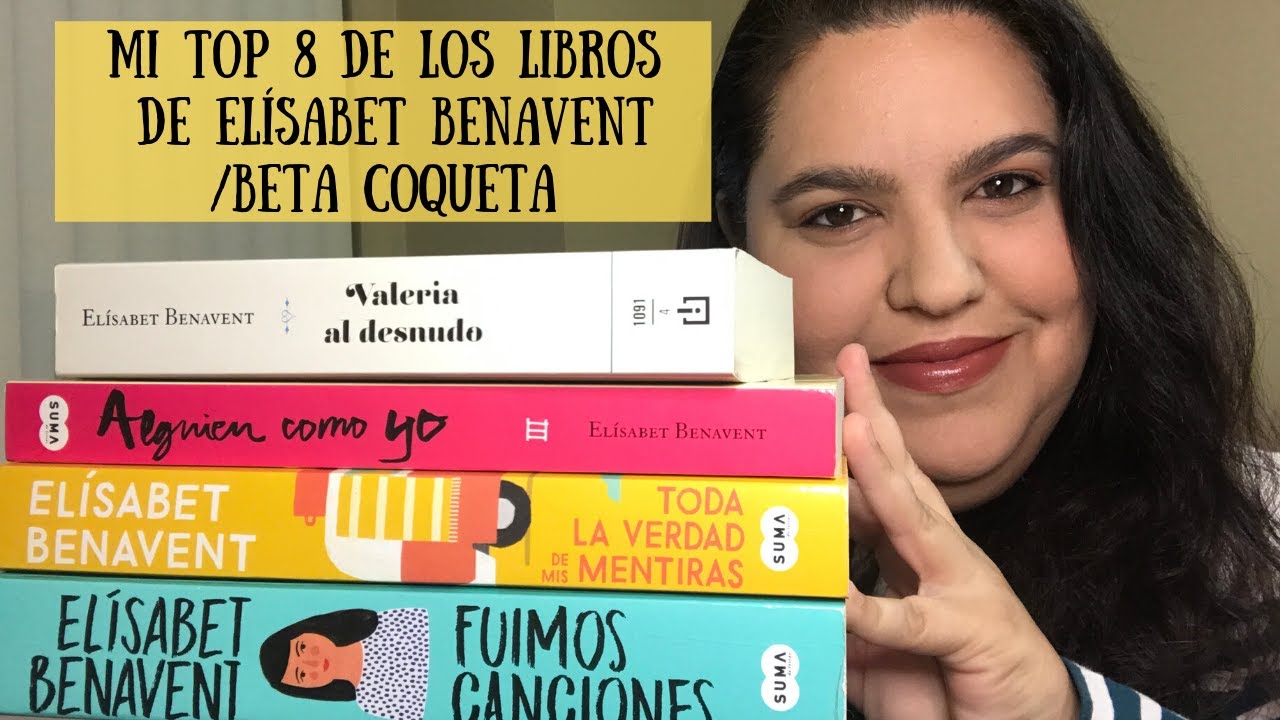 TOP 8 DE LOS LIBROS DE ELÍSABET BENAVENT/BETA COQUETA