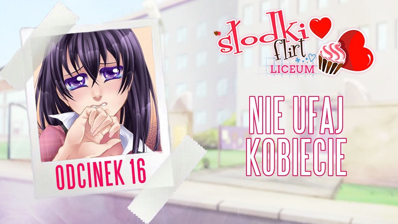 • NIE UFAJ KOBIECIE 😍💕 Słodki Flirt Liceum 💕😍Odcinek 16