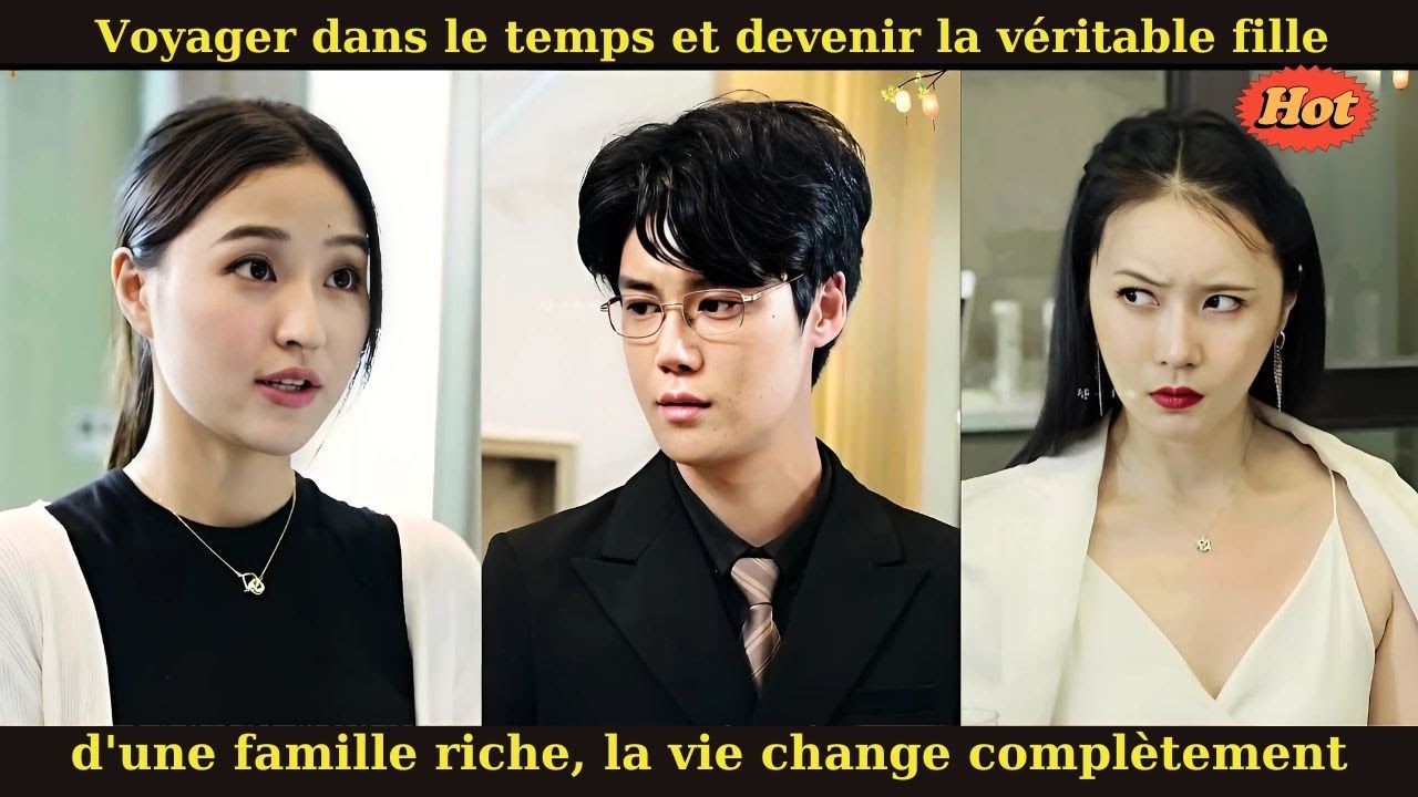Voyager dans le temps et devenir la véritable fille d'une famille riche, la vie change complètement