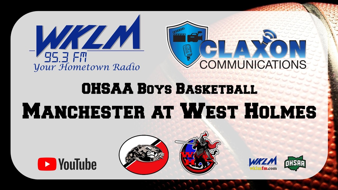 Manchester at West Holmes - Boys High School Basketball from WKLM 95.3 FM