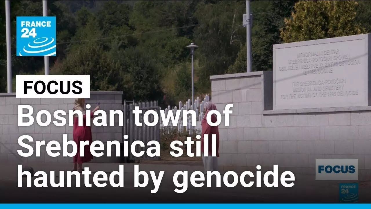 Three decades on, Bosnian town of Srebrenica still haunted by genocide &bull; FRANCE 24 English