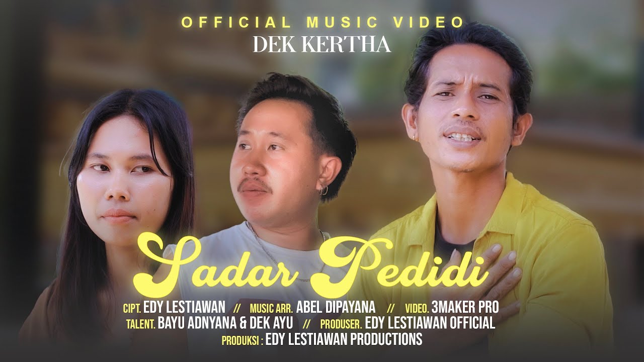 DEK KERTHA - SADAR PEDIDI (Official Music Video Clip)