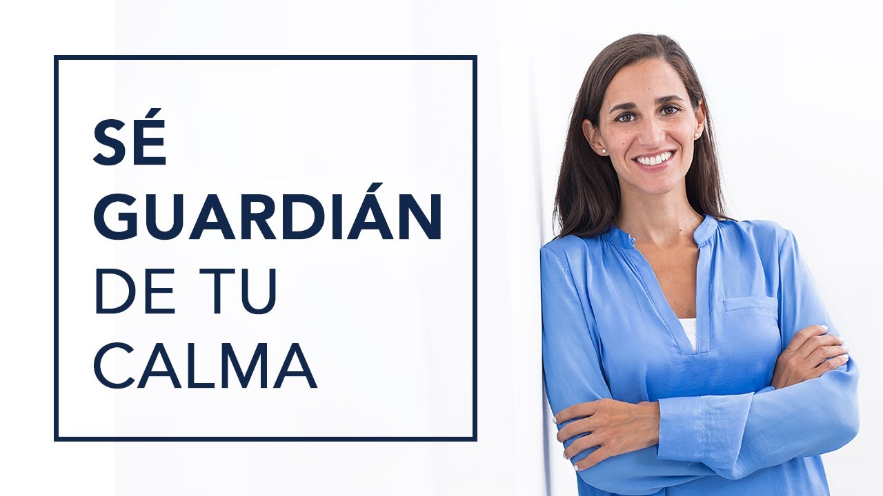 SÉ GUARDIÁN DE TU CALMA