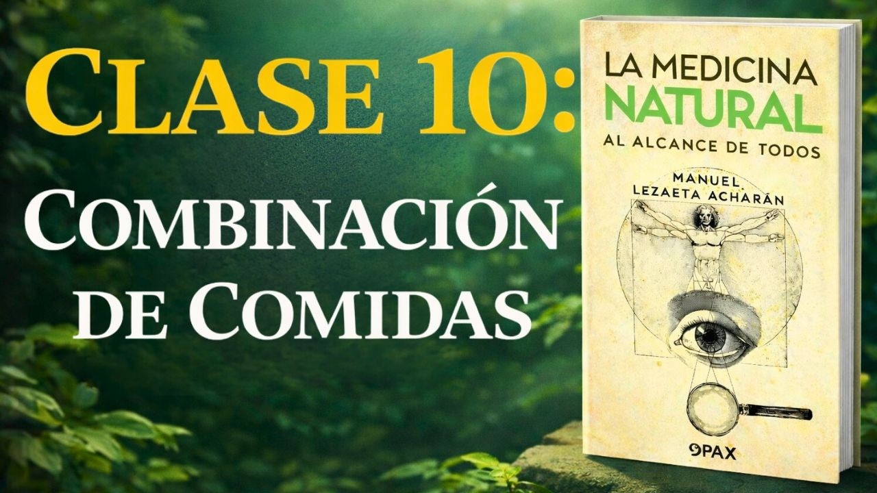 CURSO de Medicina NATURAL | Clase 10: Combinación de Comidas