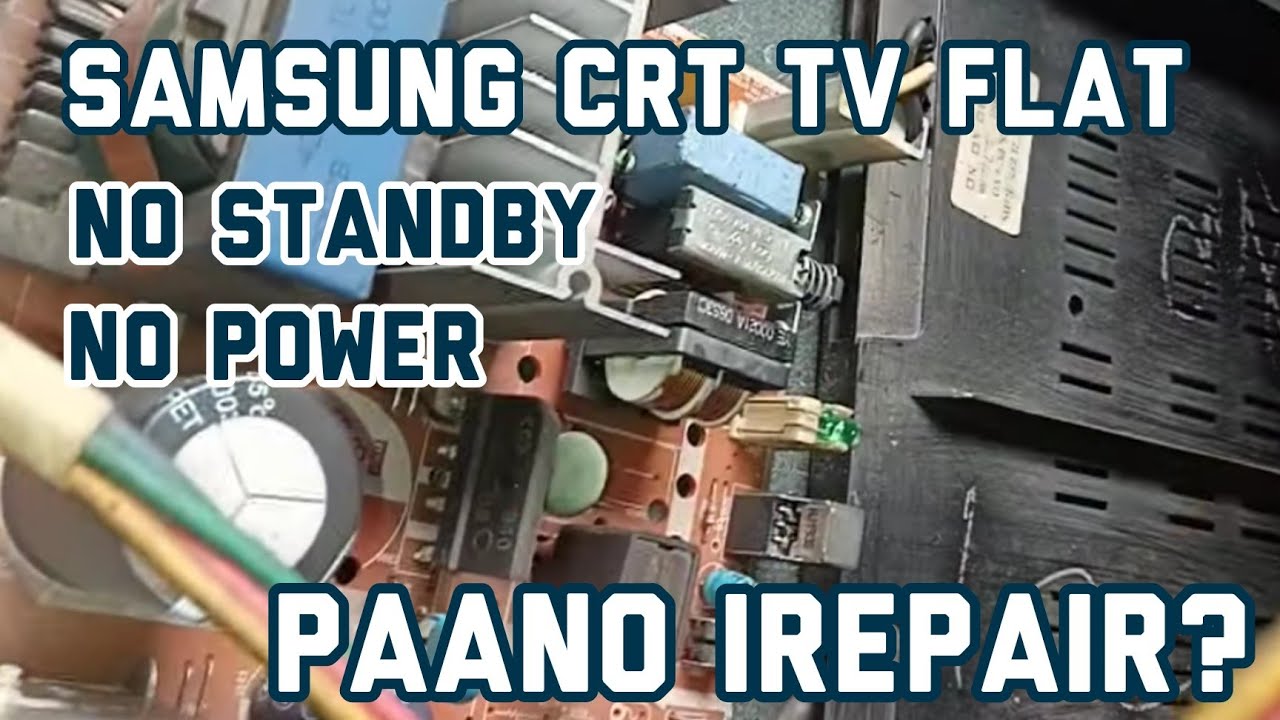 Samsung Crt Tv Flat No Standby No Power Paano irepair