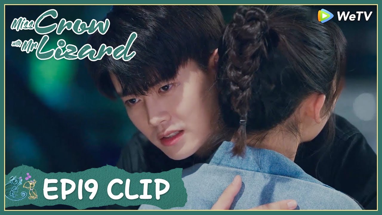 【Miss Crow with Mr. Lizard】EP19 Clip | He finally remembered she was the girl! | 乌鸦小姐与蜥蜴先生 | ENG SUB