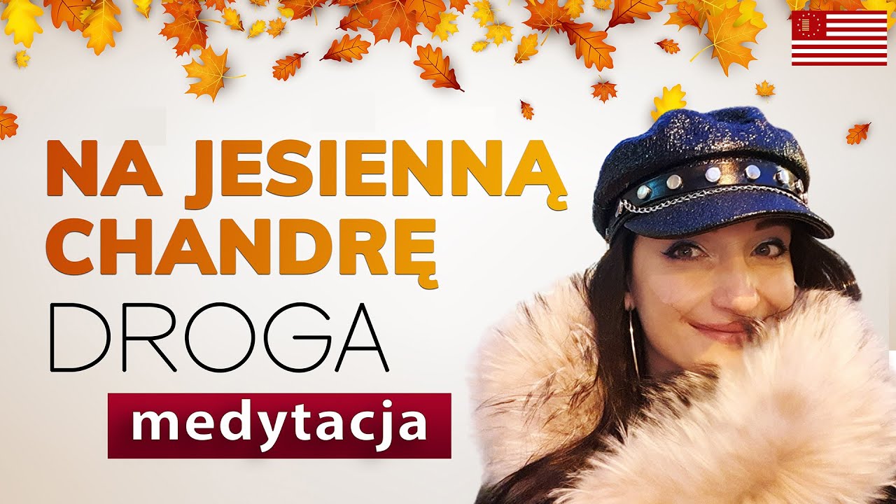 Medytacja na jesienną chandrę. Afirmacje na motywację do działania. Obudzimy cię...