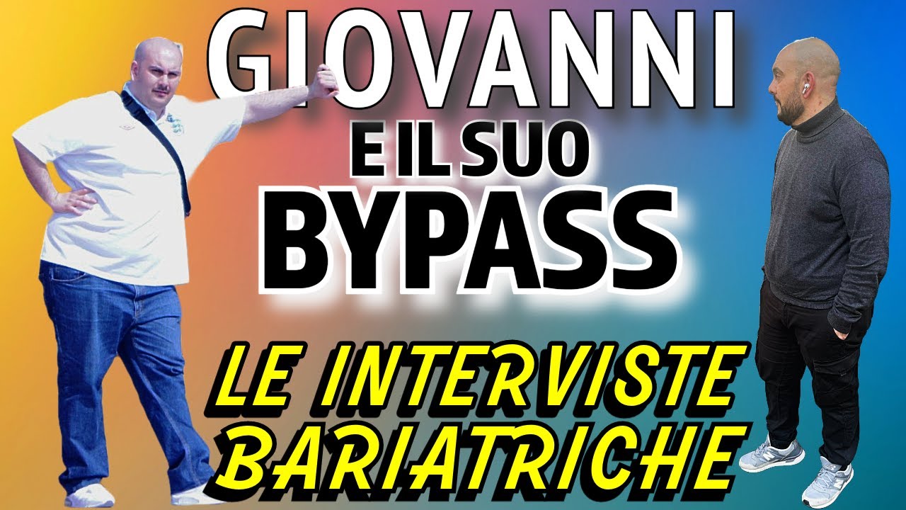 Le Interviste Bariatriche: Giovanni e il suo ByPass