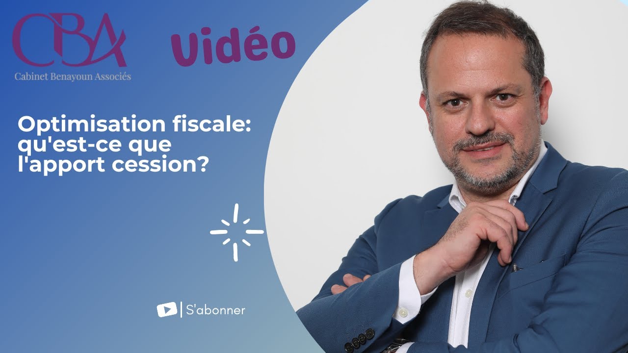 Optimisation fiscale: qu'est-ce que l'apport cession?