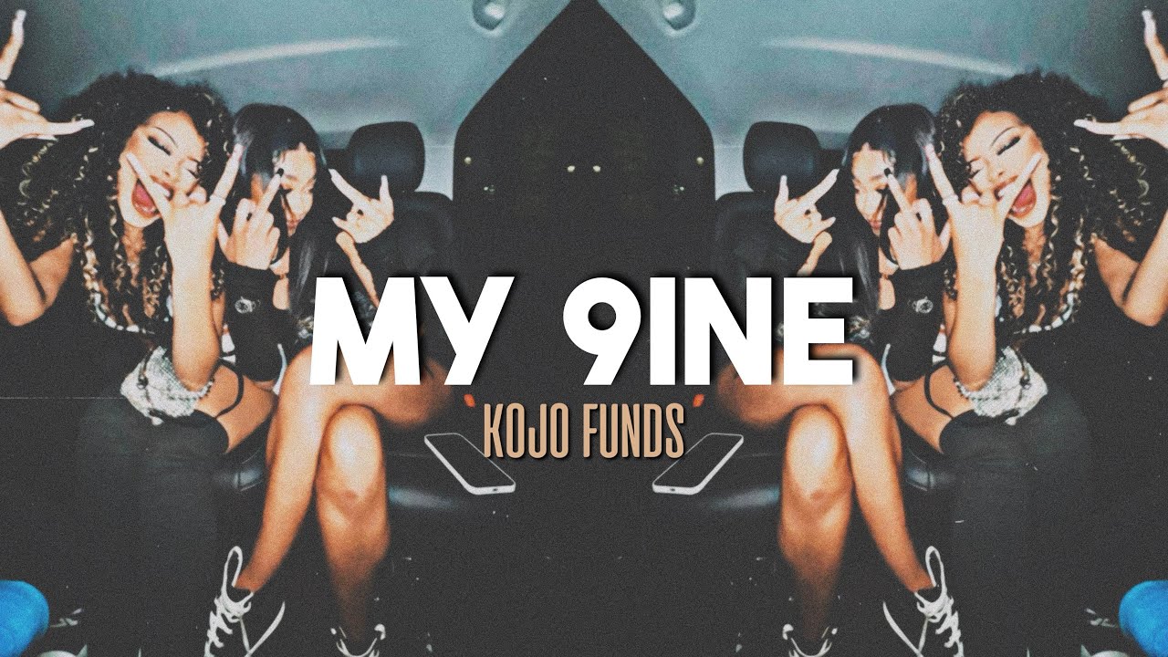 my 9ine - kojo funds (sped up)