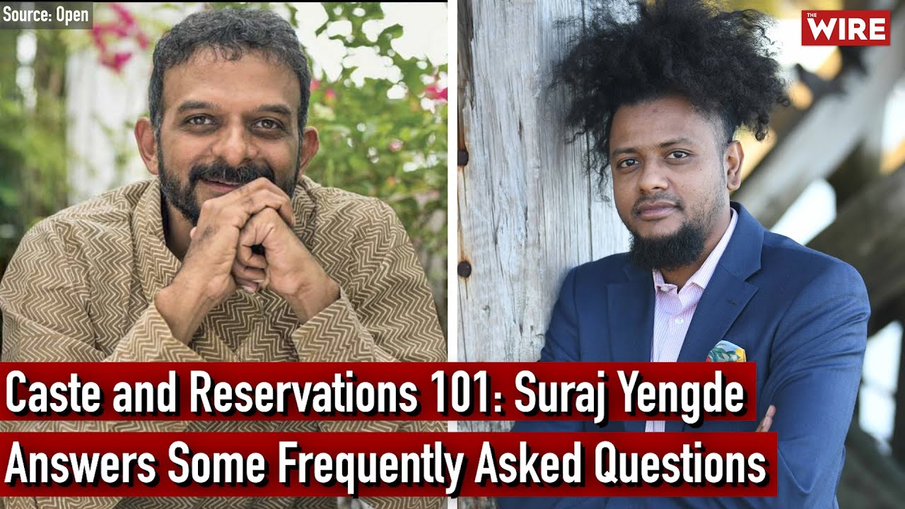 Caste and Reservations 101: Suraj Yengde Answers Some Frequently Asked Questions