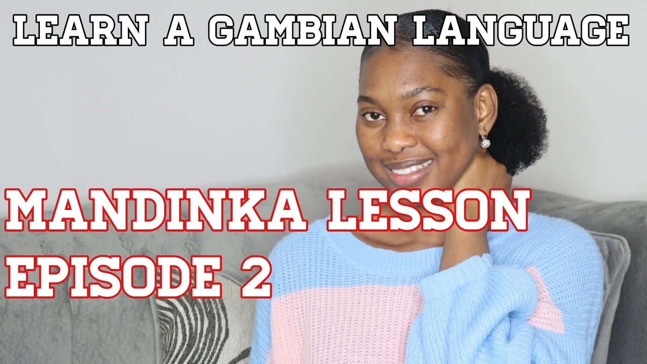 MANDINKA LESSON EPISODE2/ LEARN A GAMBIAN LANGUAGE