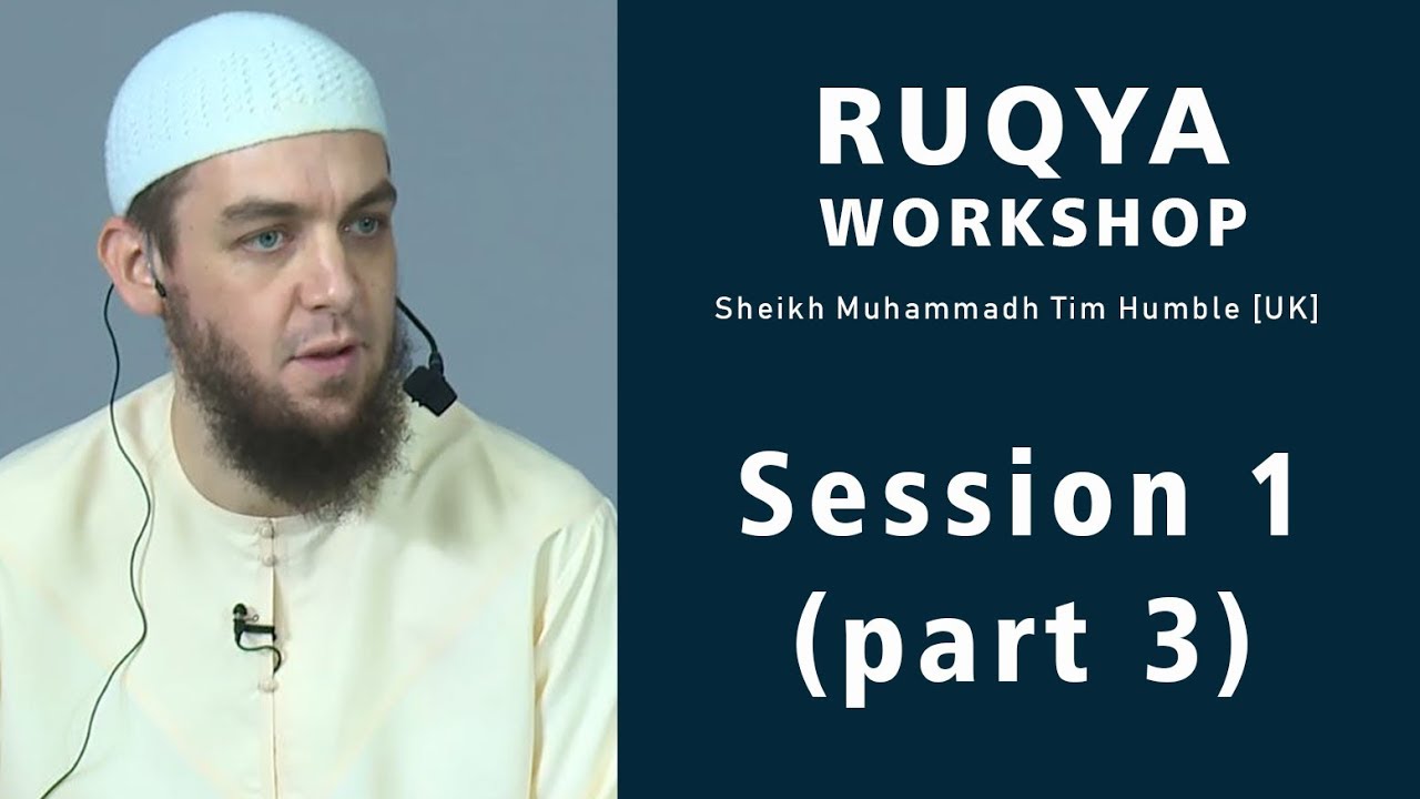 Ruqya Workshop - Sheikh Tim humble [Session 1 part 3]