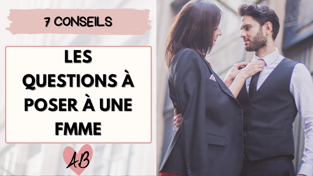 LES QUESTIONS À POSER À UNE FILLE pour la SÉDUIRE