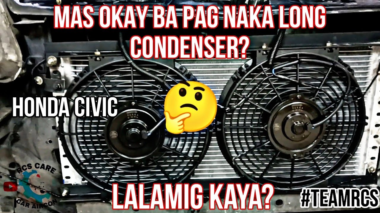 MAS MAGANDA BA ANG LONG CONDENSER? | HONDA CIVIC