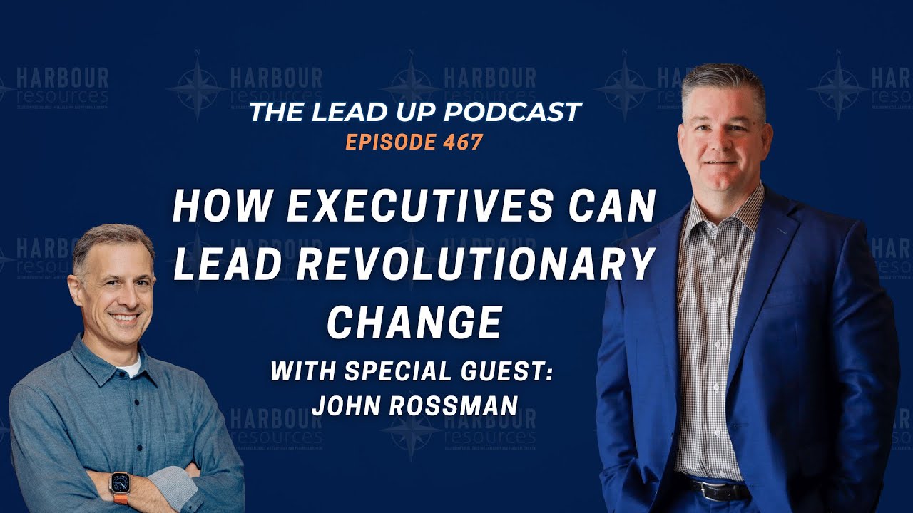 How Executives Can Lead Revolutionary Change with John Rossman