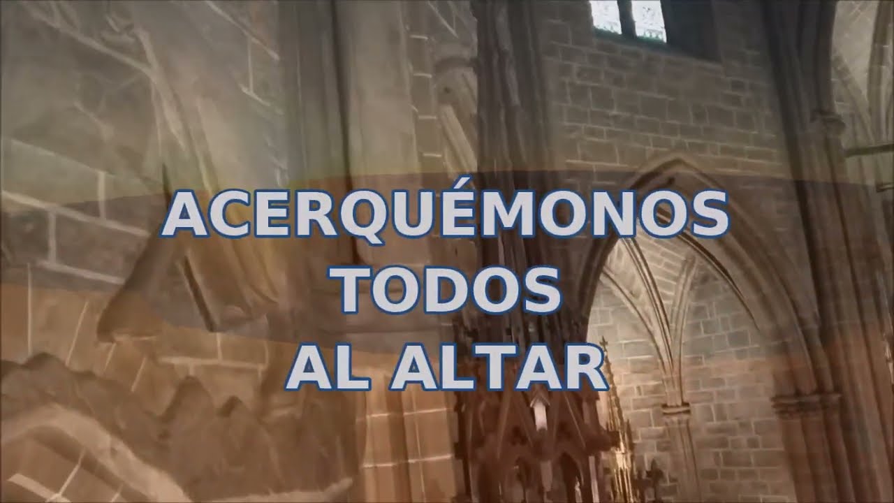 ACERQUÉMONOS TODOS AL ALTAR - Coro San Saturnino