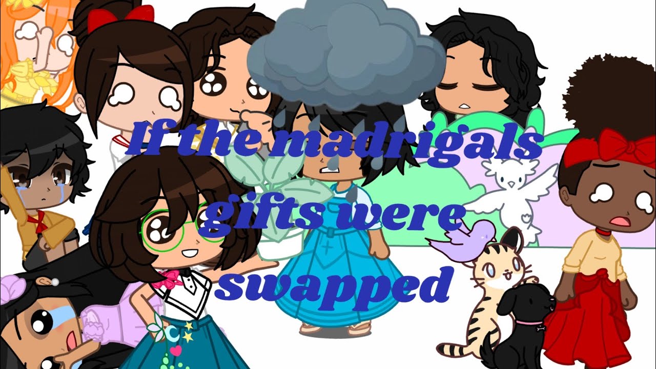 If the Madrigals gifts were swapped | gacha encanto |