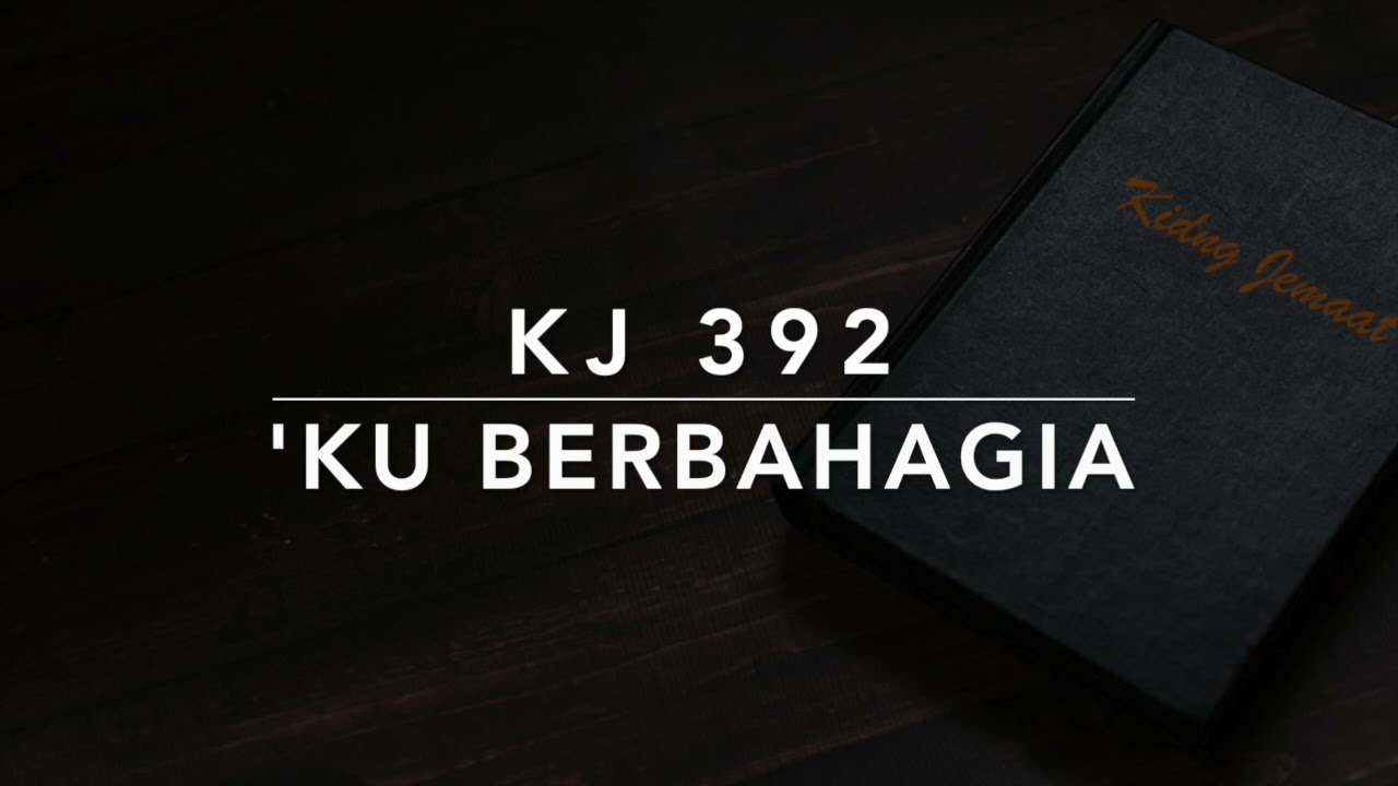 KJ 392 'Ku Berbahagia (Blessed Assurance) - Kidung Jemaat