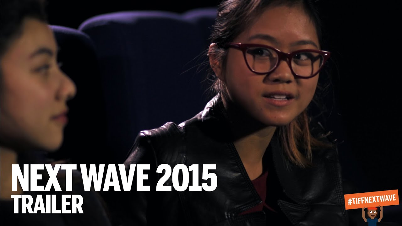 NEXT WAVE Trailer | TIFF Next Wave 2015