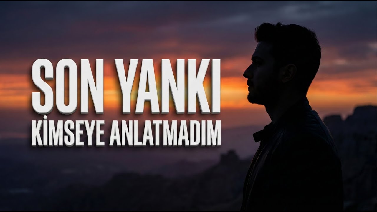 Son Yankı - Kimseye Anlatmadım (Official Lyric Video)