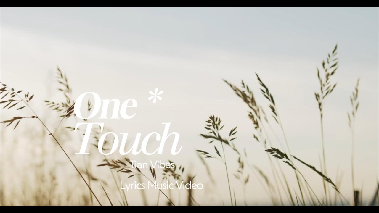 One Touch - Tian Vibes (Lyrics Music Video )