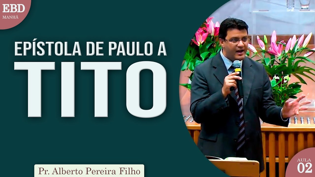 Estudo da Epístola de Paulo a Tito - 02  | Pr Alberto Pereira Filho