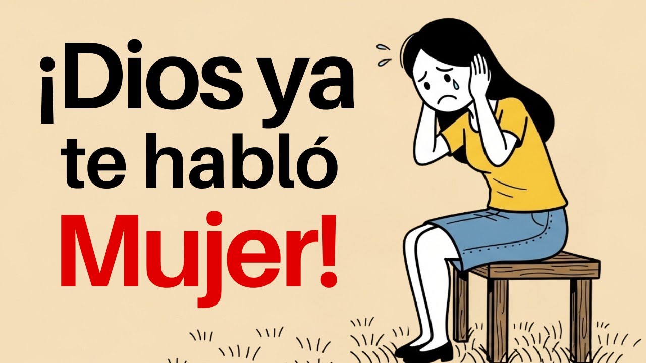 Mujer, Dios Ya Te Habló... Pero Tú No Lo Quisiste Escuchar