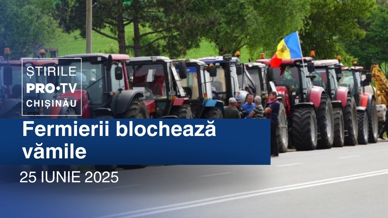 Știrile PRO TV (ORA 17:00) | FERMIERII BLOCHEAZĂ VĂMILE | Moldova 