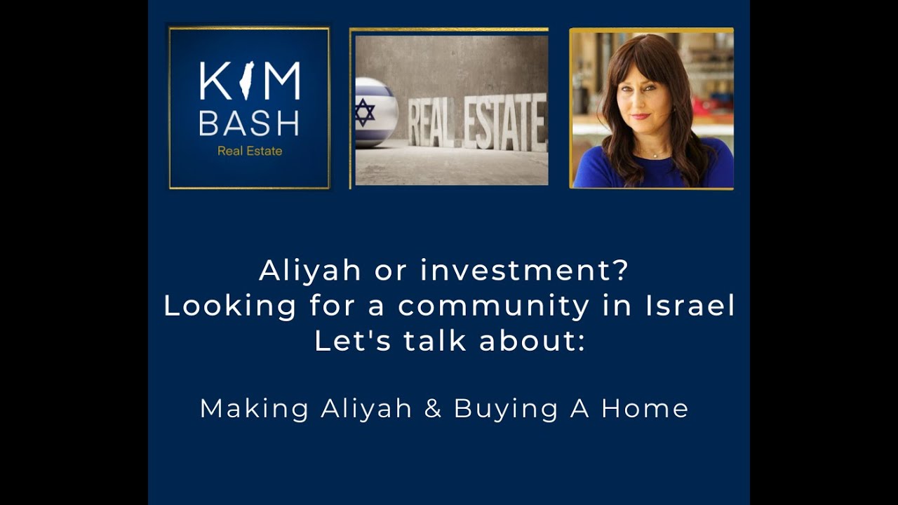 Kim Bash Real Estate May 30, 2021 Israel Home Shopping Opportunities