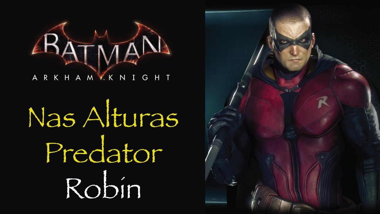 Batman Arkham Knight - Predator Nas Alturas - Robin  (Sky High)