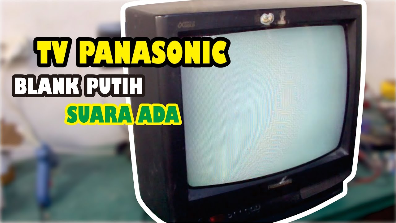 Tv Panasonic Gambar Blank Putih Tapi Suara Normal