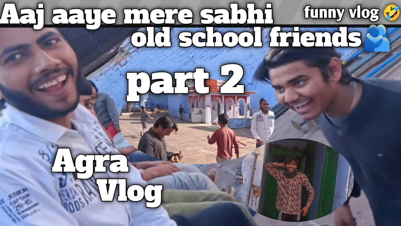 Aaj aaye mere sabhi old school friends part 2   || Full funny vlog 😂 masti ￼
