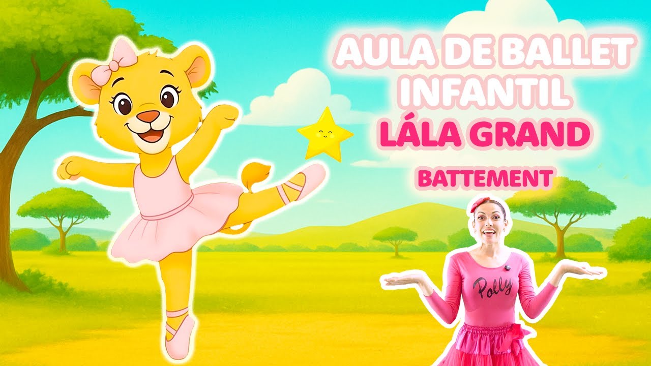 Aula de ballet infantil | LÁLA GRAND BATTEMENT!!! | Aprendendo com música, dança e brincadeiras!