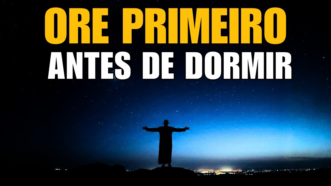 Antes de Dormir, Agradeça a Deus | Esta Oração da Noite Renovará Seu Descanso