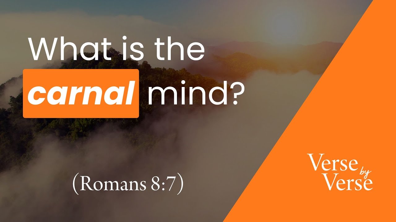What Is the Carnal Mind? (Romans 8:7) | Verse by Verse
