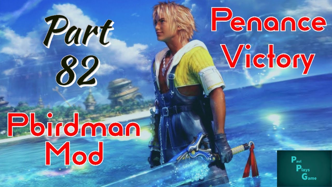 Penance VICTORY - FFX Pbirdman Mod - Part 82