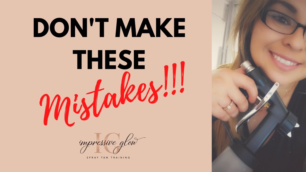 SPRAY TAN BUSINESS MISTAKES | SPRAY TAN TRAINING