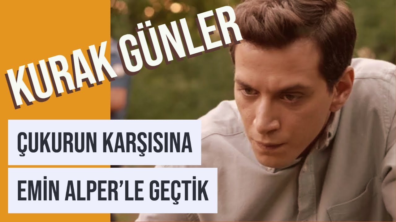 KURAK GÜNLER - ''Paramızı Geri Ver Emin Alper!''