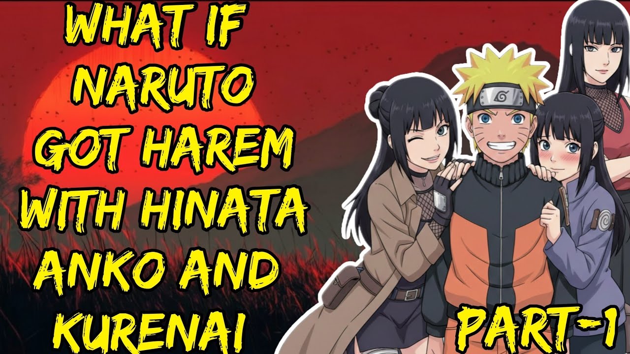 What If Naruto Got Harem With Hinata Anko And Kurenai Part/1@ShinobiAddict2.0 