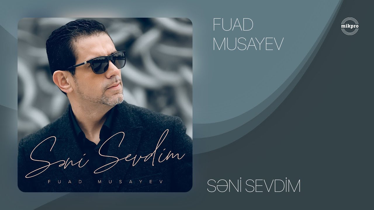Fuad Musayev &mdash; Səni Sevdim (Rəsmi Audio)
